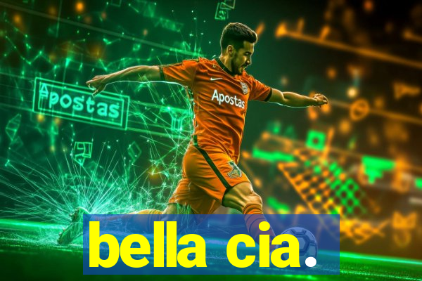 bella cia.